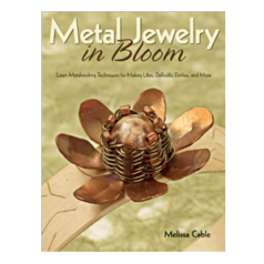 Metal Jewelry in Bloom Book by Melissa Cable