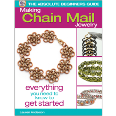Absolute Beginners Guide - Making Chain Mail by Lauren Andersen